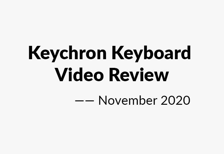 Keychron Keyboard Video Review — November 2020